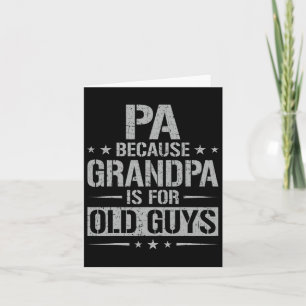 Because Grandpa Is For Old Guys Father's Day Pa Card