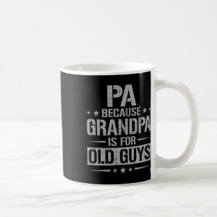 Because Grandpa Is For Old Guys Father's Day Pa  Coffee Mug