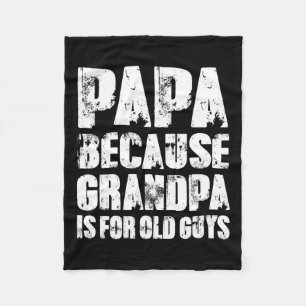 Because Grandpa Is For Old Guys Funny Dad Fathers  Fleece Blanket