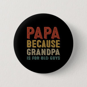 Because Grandpa Is For Old Guys Funny Fathers Day  6 Cm Round Badge