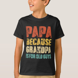 Because Grandpa Is For Old Guys Funny Vintage Retr T-Shirt