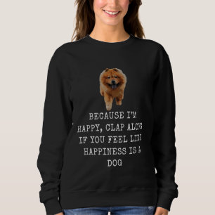 Because happy Dog Funny Dog Dad and Dog Mum Sweatshirt