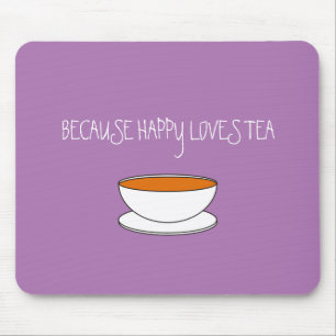 Because happy loves tea slogan, Japanese-style cup Mouse Pad
