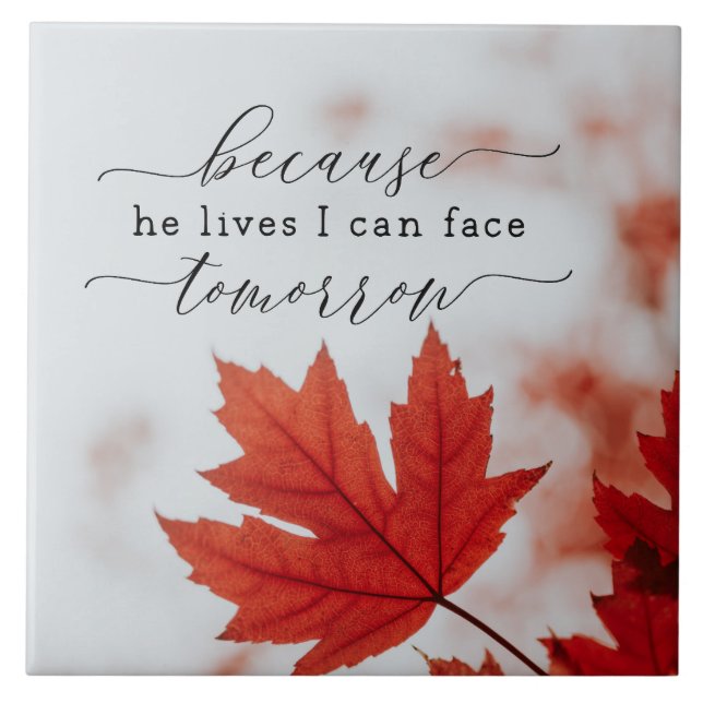 Because He Lives I Can Face Tomorrow Inspirational Tile (Front)