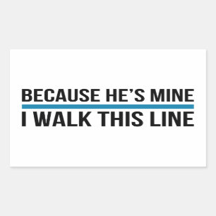 Because He's Mine, I Walk This Line Rectangular Sticker