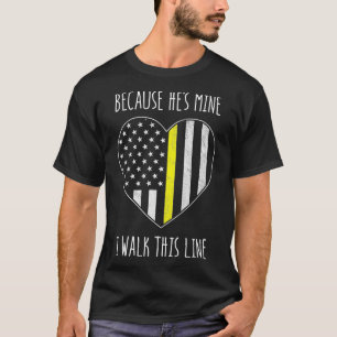 Because Hes Mine I Walk This Line Tow Truck Quote  T-Shirt