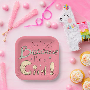 Because I Am A Girl Paper Plates