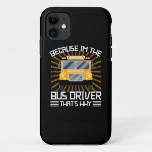Because I Am The Bus Driver Case-Mate iPhone Case