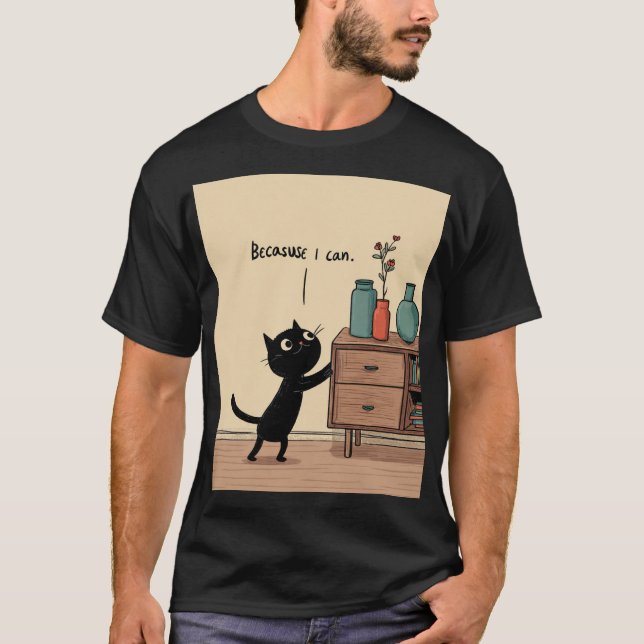 “Because I Can” Black Cat – Funny Minimal Poster T-Shirt (Front)