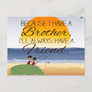 Because I Have a Brother, I'll Always Have Friend Postcard