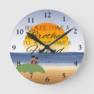 Because I Have a Brother, I'll Always Have Friend Round Clock
