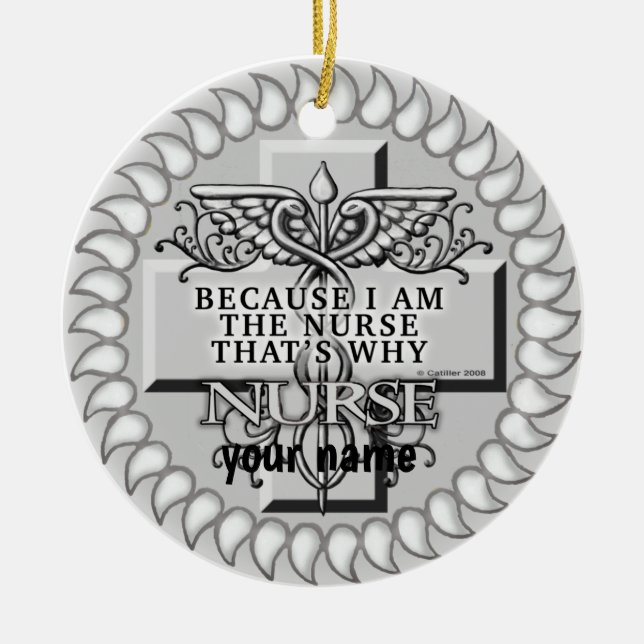 Because I’m the nurse  Ceramic Tree Decoration (Front)
