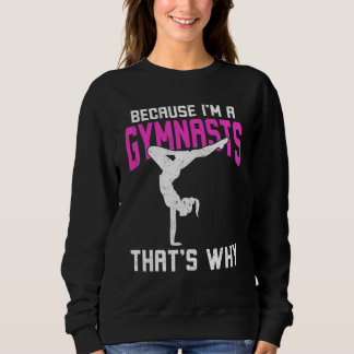 Because I'm A Gymnasts That's Why Sweatshirt