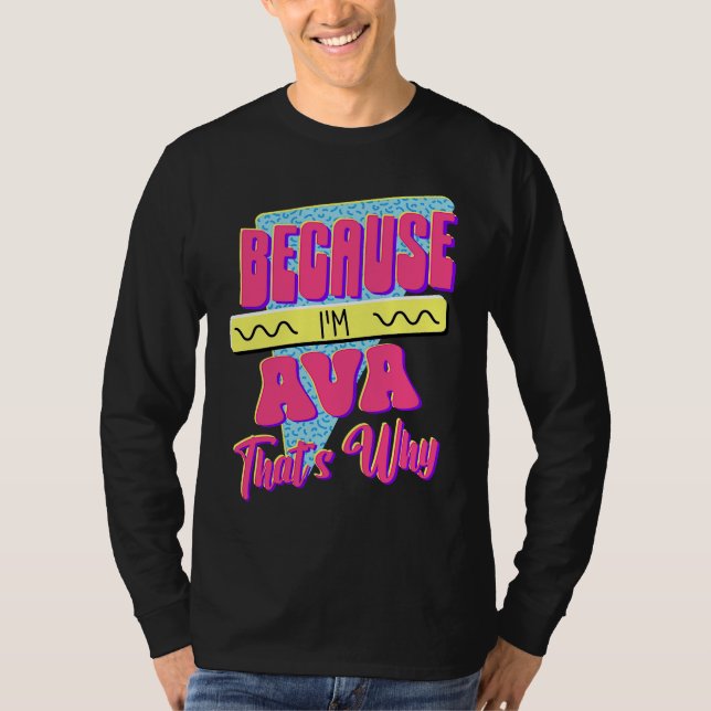 Because I'm Ava That's Why T-Shirt (Front)