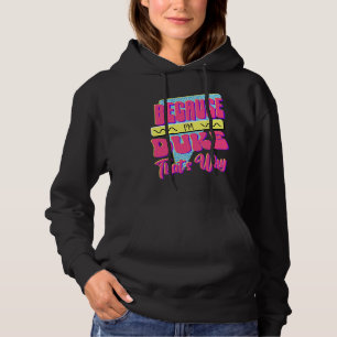 Because I'm Duke That's Why Hoodie