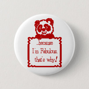 BECAUSE I'M FABULOUS 6 CM ROUND BADGE