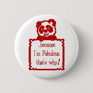 BECAUSE I'M FABULOUS 6 CM ROUND BADGE