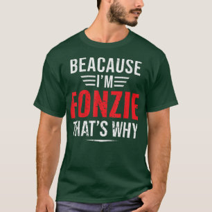Because I'm Fonzie that's why Name Christmas Fathe T-Shirt