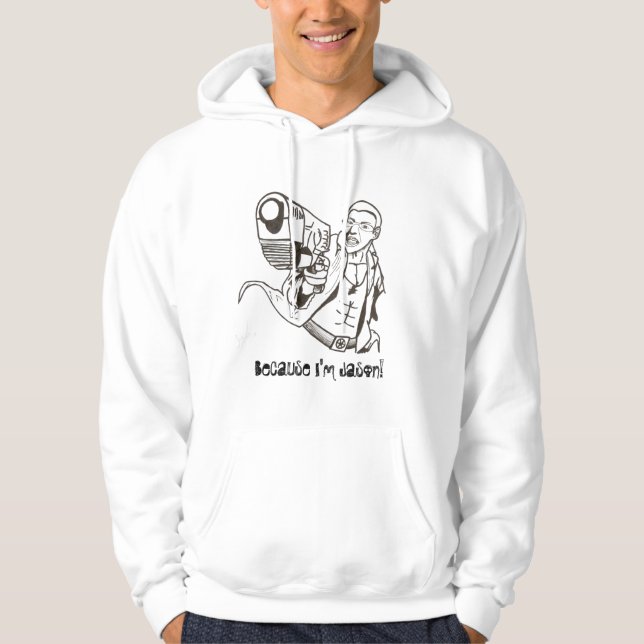 Because I'm Jason! Hoodie (Front)