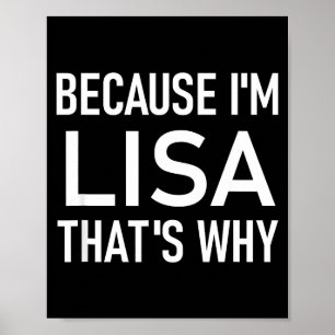 Because I'm Lisa That's Why, Funny, Jokes, Sarcast Poster