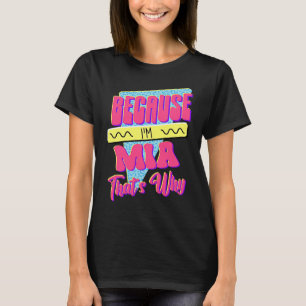 Because I'm Mia That's Why T-Shirt