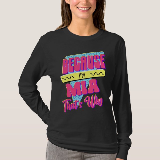 Because I'm Mia That's Why T-Shirt (Front)