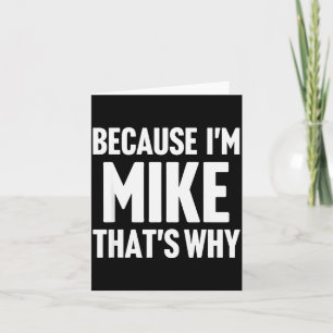 Because I'm Mike That's Why Am D Name  Card