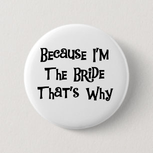 Because I'm the Bride 6 Cm Round Badge