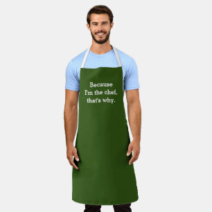 Because I'm the Chef, That's Why Apron