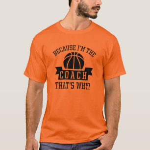 Because I'm The Coach T-Shirt