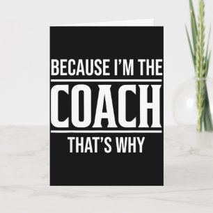 Because Im The Coach Thats Why Funny Vintage Coach Card