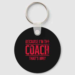 Because Im The Coach Thats Why Funny Vintage Coach Key Ring