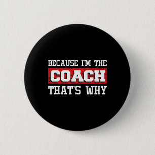 Because I'm The Coach That's Why - Kickboxing Boxi 6 Cm Round Badge