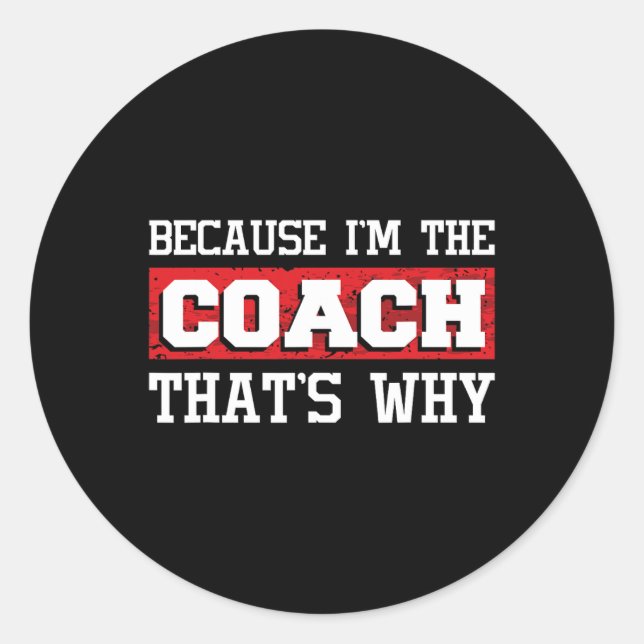 Because I'm The Coach That's Why - Kickboxing Boxi Classic Round Sticker (Front)