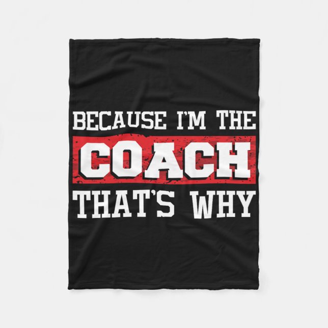 Because I'm The Coach That's Why - Kickboxing Boxi Fleece Blanket (Front)