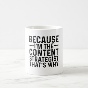 Because I'M The Content Strategist That's Why  Coffee Mug