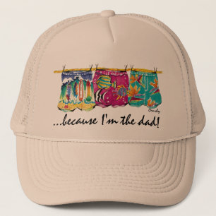 ...because I'm the dad!... Trucker Hat