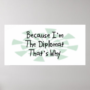 Because I'm the Diplomat Poster