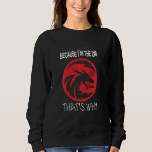 Because I'm The Dm Rpg Game Master Dungeon Rpg Dic Sweatshirt