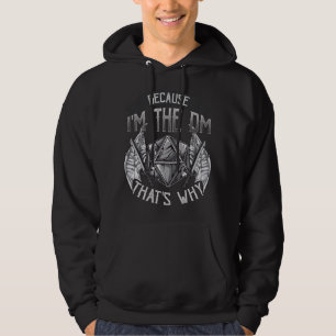 Because I'm The DM That's Why Hoodie