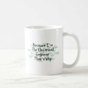Because I'm the Electrical Engineer Coffee Mug