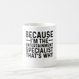 Because I'M The Entertainment Specialist That's W  Coffee Mug