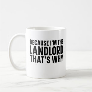 Because I'M The Landlord That's Why Coffee Mug