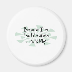 Because I'm the Librarian Magnet