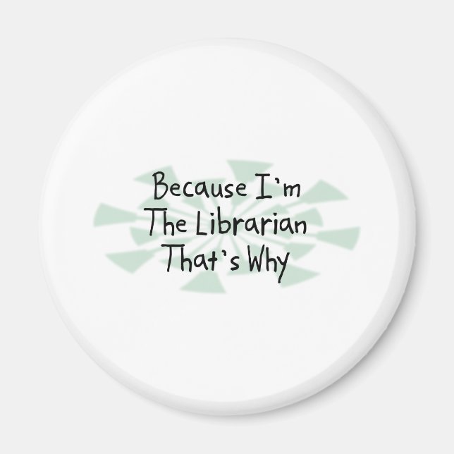 Because I'm the Librarian Magnet (Front)