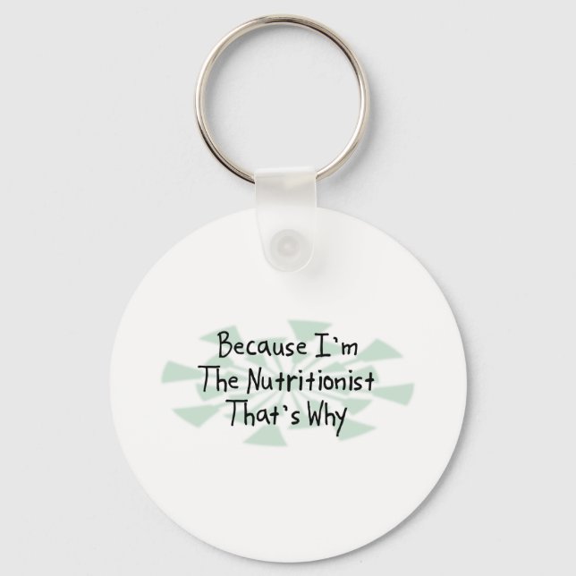 Because I'm the Nutritionist Key Ring (Front)