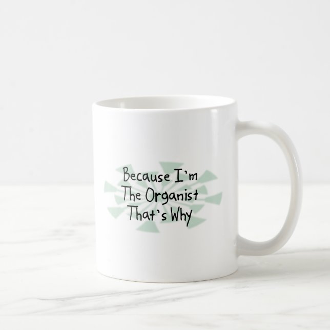 Because I'm the Organist Coffee Mug (Right)