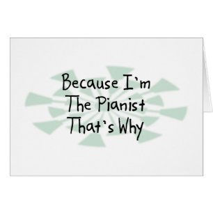 Because I'm the Pianist