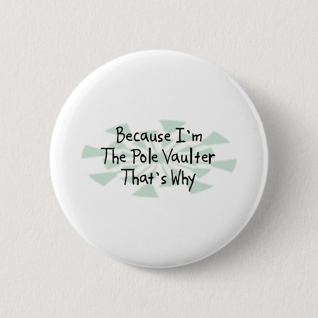 Because I'm the Pole Vaulter 6 Cm Round Badge (Front)