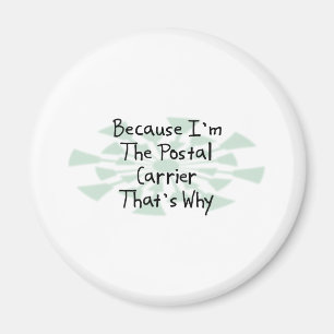 Because I'm the Postal Carrier Magnet